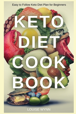 Keto Diet Cookbook: Easy to Follow Keto Diet Plan for Beginners Cover Image