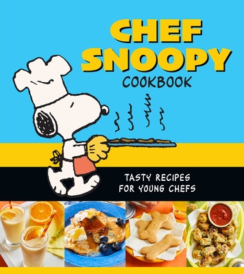 Chef Snoopy Cookbook: Tasty Recipes for Young Chefs Cover Image