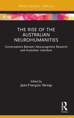 The Rise of the Australian Neurohumanities: Conversations Between Neurocognitive Research and Australian Literature Cover Image