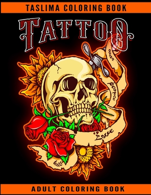 Tattoo Adult Coloring Book: A Coloring Book For Adult Relaxation With Beautiful Modern Tattoo Designs Such As Sugar Skulls, Guns, Roses and More! Cover Image