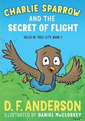 Charlie Sparrow and the Secret of Flight (Tales of Tree City #1) cover