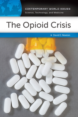 The Opioid Crisis: A Reference Handbook (Contemporary World Issues) Cover Image