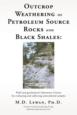 Outcrop Weathering of Petroleum Source Rocks and Black Shales: Field and geochemical Laboratory Criteria for evaluating and collecting unweathered sam By Lewan Cover Image