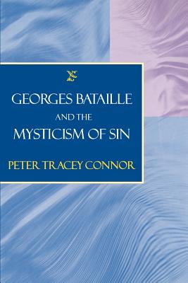 Georges Bataille and the Mysticism of Sin By Peter Tracey Connor Cover Image