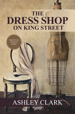 The Dress Shop on King Street (Heirloom Secrets #1)