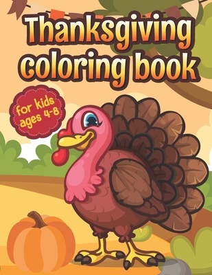 Thanksgiving Coloring Books for Kids Ages 4-8: Thanksgiving