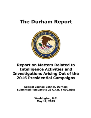 The Durham Report: Report on Matters Related to Intelligence Activities and Investigations Arising Out of the 2016 Presidential Campaigns By John H. Durham Cover Image