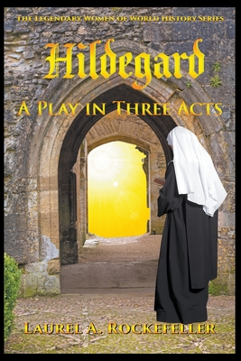 Hildegard: A Play in Three Acts By Laurel A. Rockefeller Cover Image