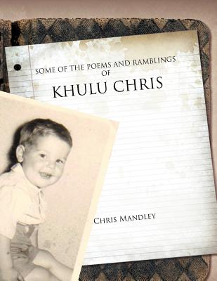 Cover for Some of the Poems and Ramblings of Khulu Chris