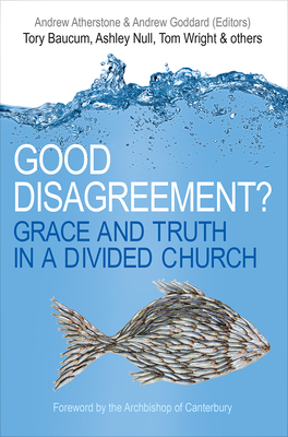Good Disagreement?: Grace and Truth in a Divided Church Cover Image