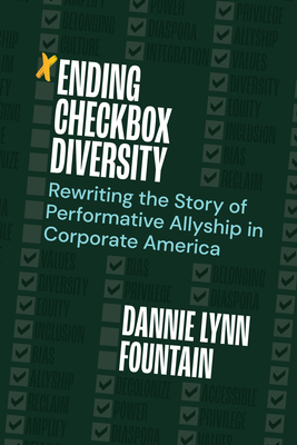 Ending Checkbox Diversity: Rewriting the Story of Performative Allyship in Corporate America By Dannie Lynn Fountain Cover Image