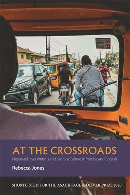 At the Crossroads: Nigerian Travel Writing and Literary Culture in Yoruba and English (African Articulations #7) Cover Image