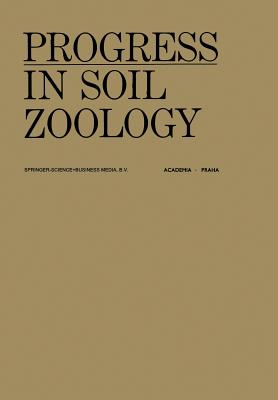 Progress in Soil Zoology: Proceedings of the 5th International Colloquium on Soil Zoology Held in Prague September 17-22, 1973 (Transactions of the Prague Conferences on Information Theory)