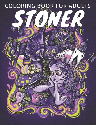 Stoner Coloring Book For Adults: incredibly hilarious adult coloring book for those times when you indulge Cover Image