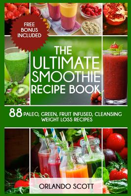 Smoothies: Weight Loss Smoothies: The Ultimate Smoothie Recipe Book  (Paperback) | Three Trees Books