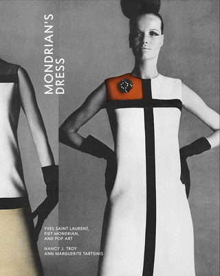 Mondrian’s Dress: Yves Saint Laurent, Piet Mondrian, and Pop Art Cover Image