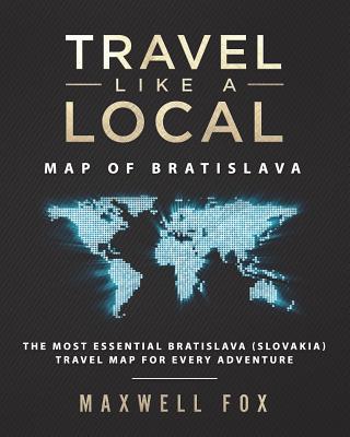 Travel Like a Local - Map of Bratislava: The Most Essential Bratislava (Slovakia) Travel Map for Every Adventure Cover Image