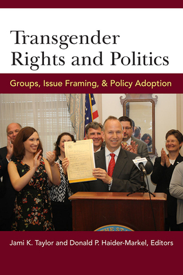 Transgender Rights and Politics: Groups, Issue Framing, and Policy Adoption Cover Image