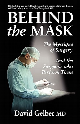 Behind the Mask: The Mystique of Surgery and the Surgeons Who Perform Them Cover Image