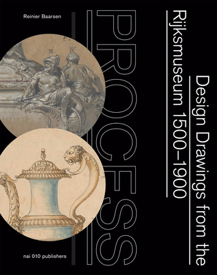 Process: Design Drawings from the Rijksmuseum 1500-1900 By Reinier Baarsen (Text by (Art/Photo Books)) Cover Image