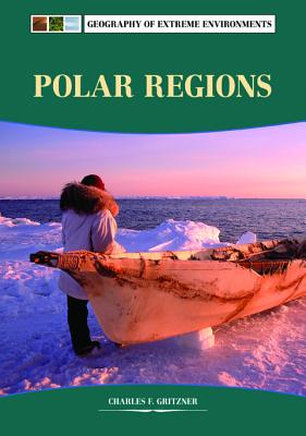 Polar Regions (Geography of Extreme Environments)