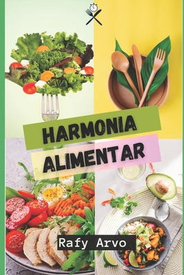 Harmonia Alimentar: Uma Abordagem Holística para uma Alimentação Saudável By Rafy Arvo Cover Image