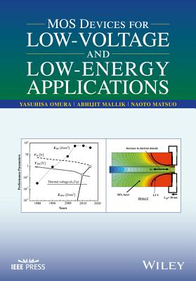 Mos Devices for Low-Voltage and Low-Energy Applications By Yasuhisa Omura, Abhijit Mallik, Naoto Matsuo Cover Image