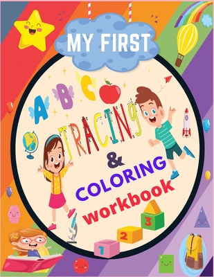 my first tracing & coloring workbook abc: Letters numbers and Words Handwriting and coloring book activity Workbook for Toddlers- Kindergarten 120 Pag Cover Image