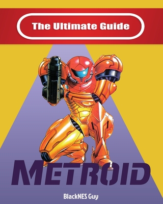 NES Classic: The Ultimate Guide To Metroid Cover Image