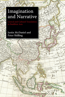 Imagination and Narrative: Lexical and Cultural Translation in Buddhist Asia By Peter Skilling (Editor), Justin Thomas McDaniel (Editor) Cover Image
