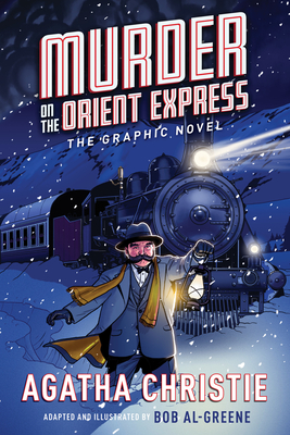Murder on the Orient Express: The Graphic Novel By Agatha Christie, Bob Al-Greene (Illustrator) Cover Image