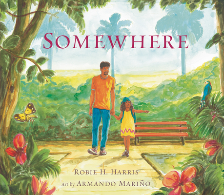 Somewhere By Robie H. Harris, Armando Mariño (Illustrator) Cover Image