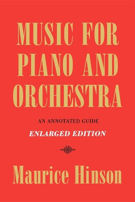 Music for Piano and Orchestra, Enlarged Edition: An Annotated Guide By Maurice Hinson Cover Image