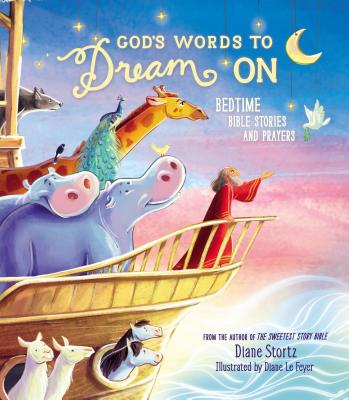 God's Words to Dream on: Bedtime Bible Stories and Prayers By Diane M. Stortz, Diane Le Feyer (Illustrator) Cover Image