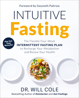 Intuitive Fasting: The Flexible Four-Week Intermittent Fasting Plan to Recharge Your Metabolism  and Renew Your Health (Goop Press)