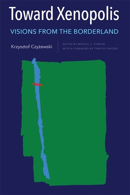 Toward Xenopolis: Visions from the Borderland (Rochester Studies in East and Central Europe) Cover Image