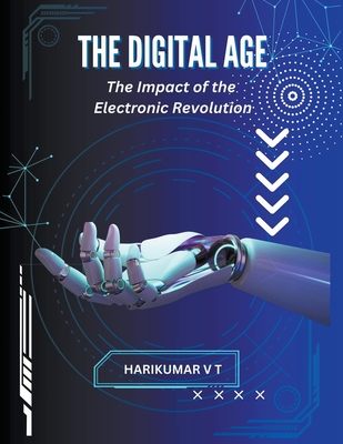 The Digital Age: The Impact of the Electronic Revolution Cover Image