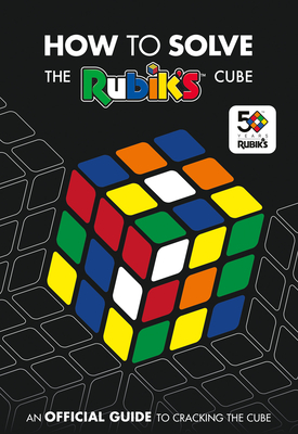 How to Solve The Rubik's Cube: An Official Guide to Cracking the Cube Cover Image