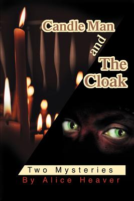 Candle Man and The Cloak: Two Mysteries By Alice Heaver Cover Image