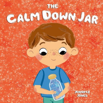 The Calm Down Jar: A Social Emotional, Rhyming, Early Reader Kid's Book to Help Calm Anger and Anxiety (Teacher Tools #1) Cover Image