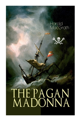 The Pagan Madonna: A Tale of a Grand Theft, Thrilling Adventure and Treasure Hunt Cover Image