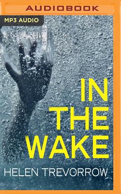 In the Wake By Helen Trevorrow, Emma Powell (Read by) Cover Image