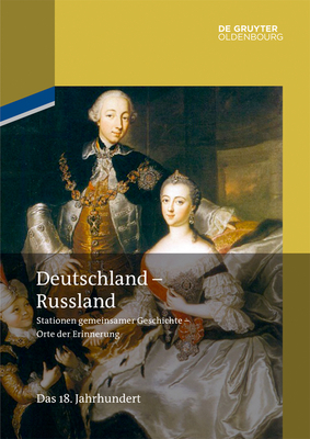 Deutschland - Russland: Band 1. Das 18. Jahrhundert Cover Image