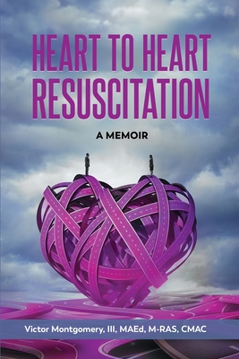Heart to Heart Resuscitation: A Memoir Cover Image