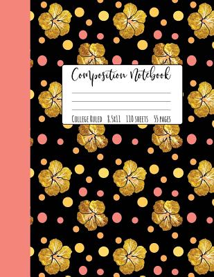 Tropical Flower Composition Notebook: Hibiscus Notebook Gold, Composition Notebooks College Ruled, Cute Composition Notebook, Hibiscus Gifts, Composit By Happy Eden Co Cover Image
