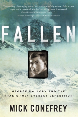 Fallen: George Mallory and the Tragic 1924 Everest Expedition By Mick Conefrey Cover Image