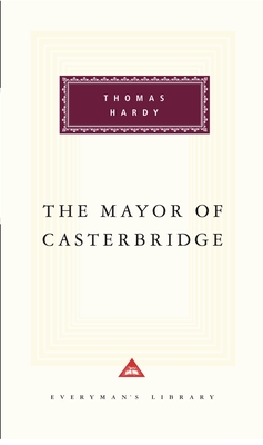 The Mayor of Casterbridge: Introduction by Craig Raine (Everyman's Library Classics Series)