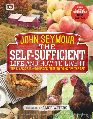 The Self-Sufficient Life and How to Live It: The Complete Back-to-Basics Guide