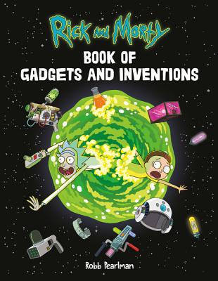 Rick and Morty Book of Gadgets and Inventions By Robb Pearlman Cover Image