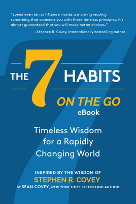 The 7 Habits on the Go: Timeless Wisdom for a Rapidly Changing World (Keys to Personal Success) By Stephen R. Covey, Sean Covey Cover Image